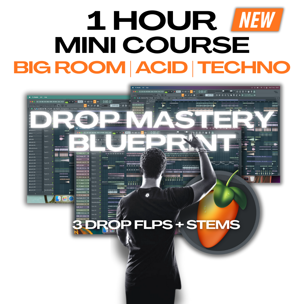 Drop Mastery Blueprint — Build Hard-Hitting Drops in FL Studio (1 Hour Mini Course + 3 FLPs & Stems)